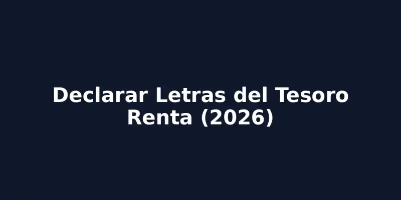 img of Declarar Letras del Tesoro en Renta 2026 | Guía Paso a Paso
