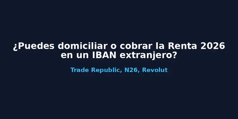 img of Cobrar Renta 2026 IBAN extranjero (N26)