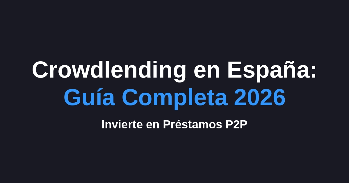 Crowdlending en España: Guía Definitiva de Inversión P2P (2026)