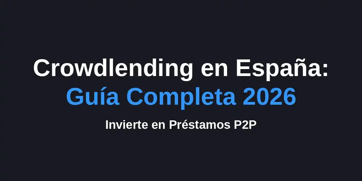 Crowdlending en España: Guía de Inversión P2P (2026)