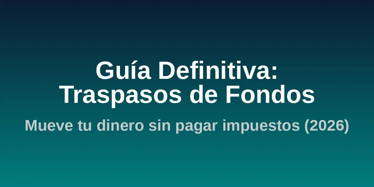 img of Traspasos de Fondos en España: Guía Definitiva (2026)