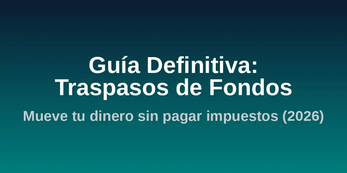 Traspasos de Fondos en España: Guía Definitiva (2026)