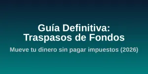 Cómo Hacer un Traspaso de Fondos en España sin Pagar Impuestos (2026)