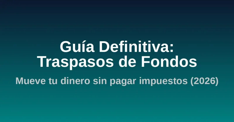 img of Guía Definitiva de Traspasos de Fondos en España (2026)