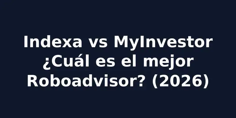 img of Indexa Capital vs MyInvestor: ¿Cuál Elegir? (2026)