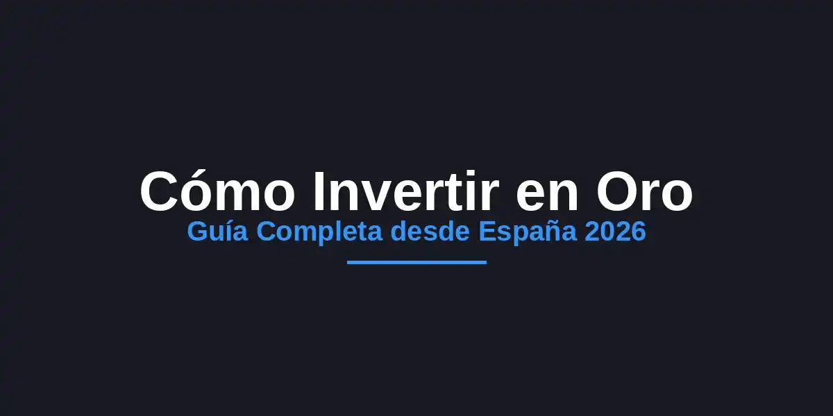 Cómo Invertir en Oro desde España (Guía 2026)